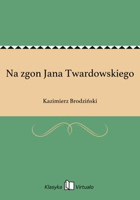 Na zgon Jana Twardowskiego - Kazimierz Brodziński - ebook