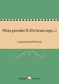 Moja piosnka II (Do kraju tego...) - Cyprian Kamil Norwid - ebook