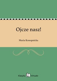 Ojcze nasz! - Maria Konopnicka - ebook