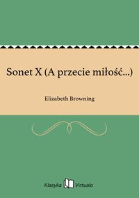 Sonet X (A przecie miłość...) - Elizabeth Browning - ebook