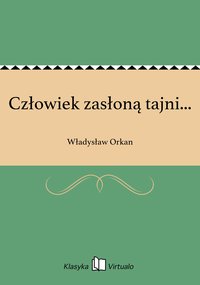 Człowiek zasłoną tajni... - Władysław Orkan - ebook