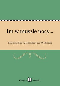 Im w muszle nocy... - Maksymilian Aleksandrowicz Wołoszyn - ebook