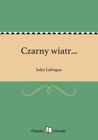 Czarny wiatr... - Jules Laforgue - ebook