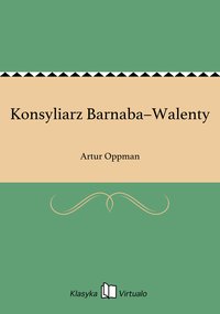 Konsyliarz Barnaba–Walenty - Artur Oppman - ebook