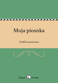 Moja piosnka - Teofil Lenartowicz - ebook