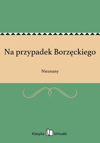 Na przypadek Borzęckiego - Nieznany - ebook