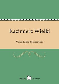 Kazimierz Wielki - Ursyn Julian Niemcewicz - ebook