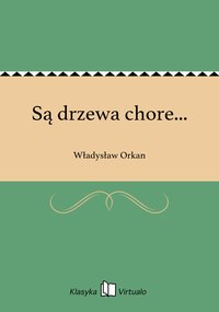 Są drzewa chore... - Władysław Orkan - ebook