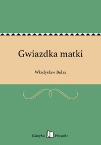 Gwiazdka matki - Władysław Bełza - ebook