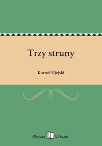 Trzy struny - Kornel Ujejski - ebook