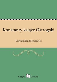 Konstanty książę Ostrogski - Ursyn Julian Niemcewicz - ebook