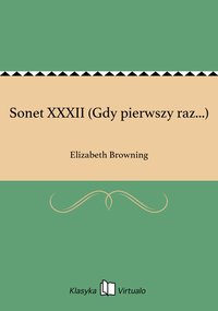 Sonet XXXII (Gdy pierwszy raz...) - Elizabeth Browning - ebook