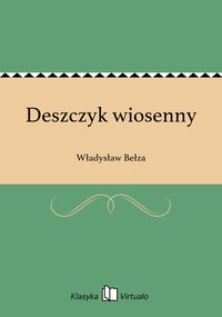 Deszczyk wiosenny - Władysław Bełza - ebook