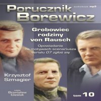 Porucznik Borewicz - Grobowiec rodziny von Rausch (Tom 10) - Krzysztof Szmagier - audiobook