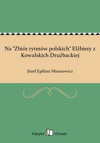 Na "Zbiór rytmów polskich" Elżbiety z Kowalskich Drużbackiej - Józef Epifani Minasowicz - ebook