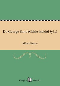 Do George Sand (Gdzie indziej żyj...) - Alfred Musset - ebook