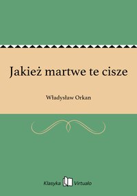 Jakież martwe te cisze - Władysław Orkan - ebook