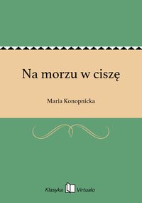 Na morzu w ciszę - Maria Konopnicka - ebook