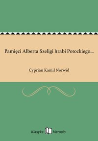 Pamięci Alberta Szeligi hrabi Potockiego... - Cyprian Kamil Norwid - ebook