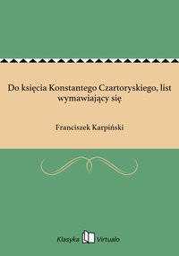 Do księcia Konstantego Czartoryskiego, list wymawiający się - Franciszek Karpiński - ebook