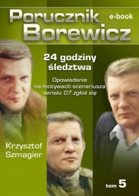 Porucznik Borewicz. 24 godziny śledztwa. Tom 5 - Krzysztof Szmagier - ebook