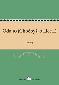Oda 10 (Choćbyś, o Lice...) - Horacy - ebook