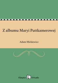 Z albumu Maryi Puttkamerowej - Adam Mickiewicz - ebook