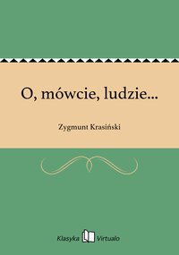 O, mówcie, ludzie... - Zygmunt Krasiński - ebook