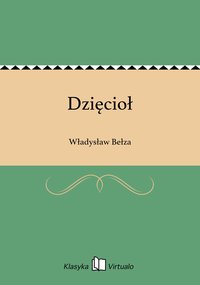 Dzięcioł - Władysław Bełza - ebook