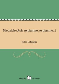 Niedziele (Ach, to pianino, to pianino...) - Jules Laforgue - ebook