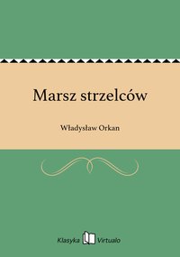 Marsz strzelców - Władysław Orkan - ebook