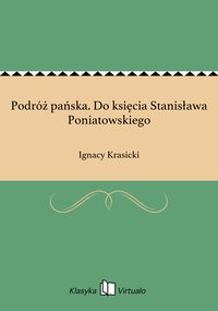 Podróż pańska. Do księcia Stanisława Poniatowskiego - Ignacy Krasicki - ebook