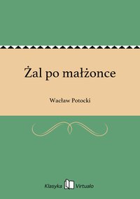 Żal po małżonce - Wacław Potocki - ebook