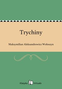 Trychiny - Maksymilian Aleksandrowicz Wołoszyn - ebook