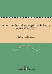Na sen poobiedni, w związku ze śmiercią brata (epigr. LXXII) - Klemens Janicki - ebook