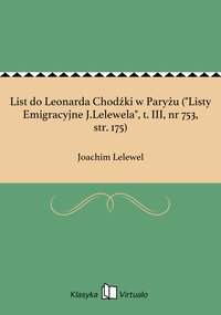 List do Leonarda Chodźki w Paryżu ("Listy Emigracyjne J.Lelewela", t. III, nr 753, str. 175) - Joachim Lelewel - ebook