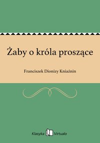 Żaby o króla proszące - Franciszek Dionizy Kniaźnin - ebook