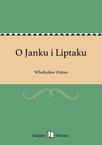 O Janku i Liptaku - Władysław Orkan - ebook