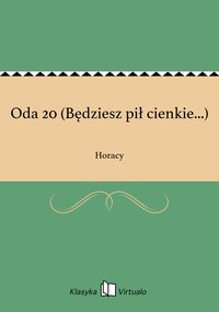 Oda 20 (Będziesz pił cienkie...) - Horacy - ebook