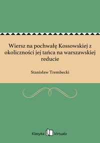 Wiersz na pochwałę Kossowskiej z okoliczności jej tańca na warszawskiej reducie - Stanisław Trembecki - ebook