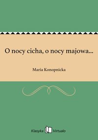 O nocy cicha, o nocy majowa... - Maria Konopnicka - ebook