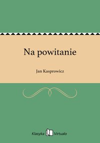 Na powitanie - Jan Kasprowicz - ebook