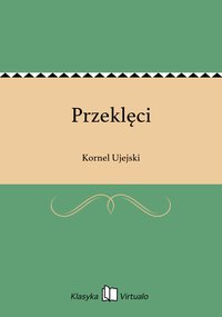 Przeklęci - Kornel Ujejski - ebook