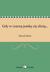 Gdy w czarną jamkę cię złożą... - Henryk Heine - ebook