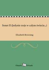 Sonet II (Jedynie troje w całym świecie...) - Elizabeth Browning - ebook
