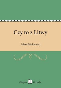 Czy to z Litwy - Adam Mickiewicz - ebook