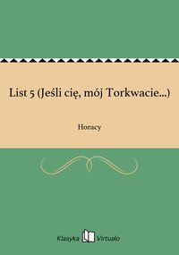 List 5 (Jeśli cię, mój Torkwacie...) - Horacy - ebook