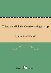 Z listu do Michała Kleczkowskiego (1854) - Cyprian Kamil Norwid - ebook