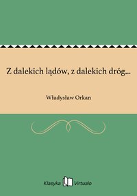 Z dalekich lądów, z dalekich dróg... - Władysław Orkan - ebook