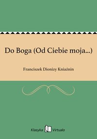 Do Boga (Od Ciebie moja...) - Franciszek Dionizy Kniaźnin - ebook